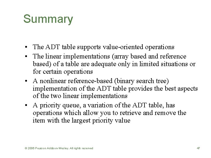 Summary • The ADT table supports value-oriented operations • The linear implementations (array based