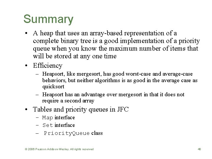 Summary • A heap that uses an array-based representation of a complete binary tree