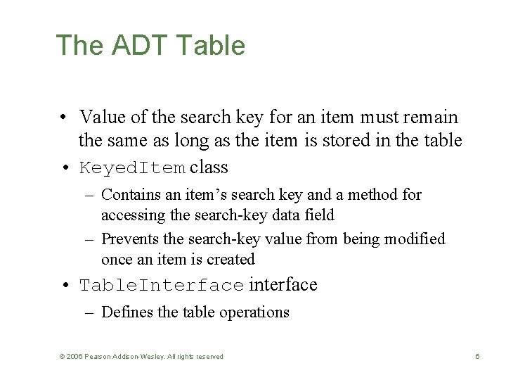 The ADT Table • Value of the search key for an item must remain