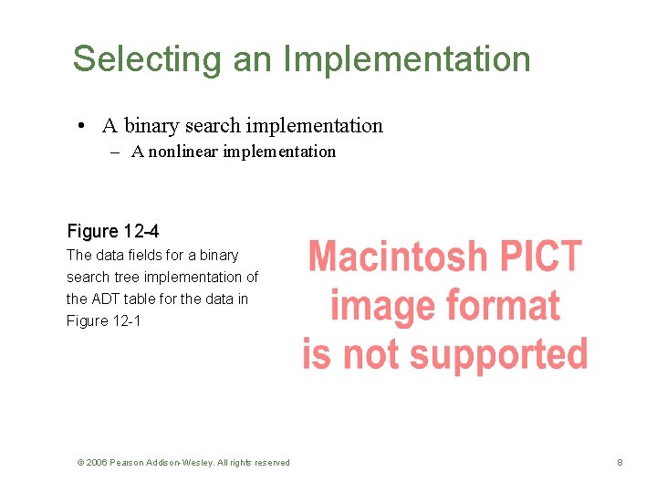 Selecting an Implementation • A binary search implementation – A nonlinear implementation Figure 12
