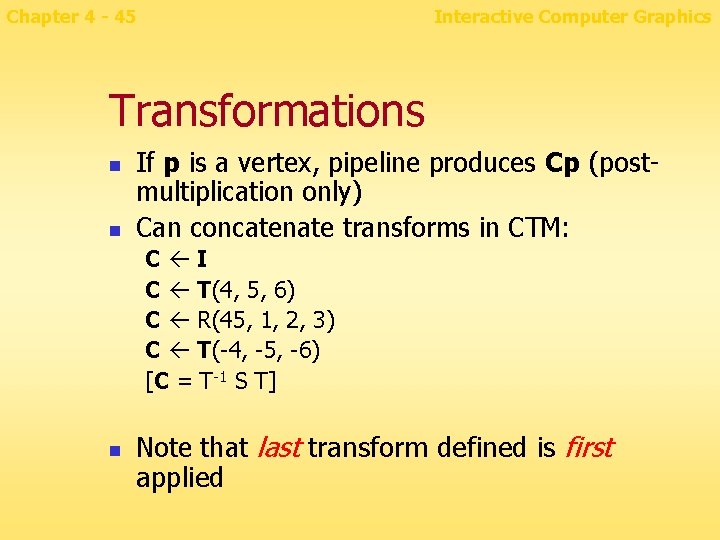 Chapter 4 - 45 Interactive Computer Graphics Transformations n n If p is a