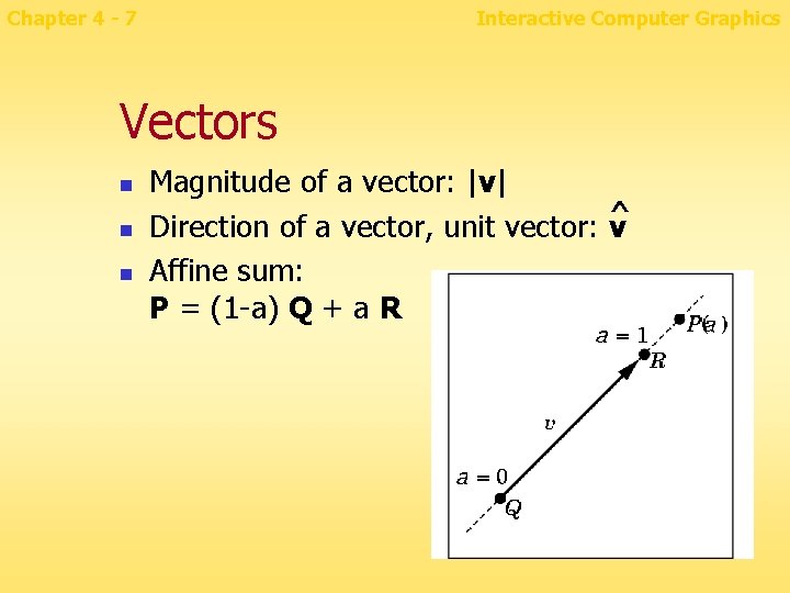 Chapter 4 - 7 Interactive Computer Graphics Vectors n n n Magnitude of a