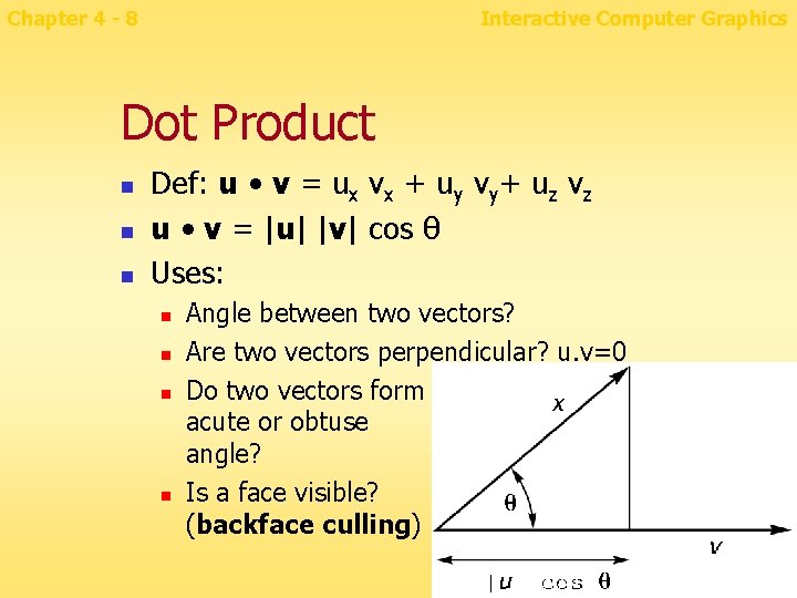 Chapter 4 - 8 Interactive Computer Graphics Dot Product n n n Def: u