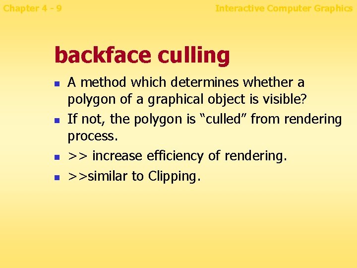Chapter 4 - 9 Interactive Computer Graphics backface culling n n A method which