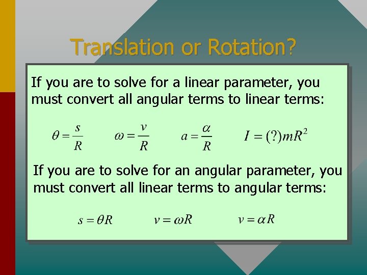 Translation or Rotation? If you are to solve for a linear parameter, you must