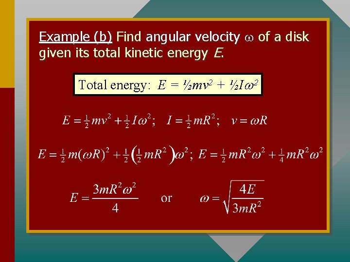 Example (b) Find angular velocity of a disk given its total kinetic energy E.