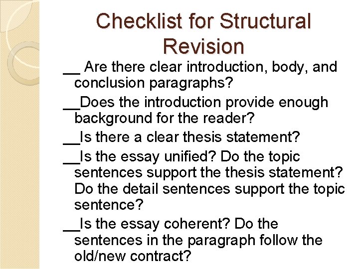 Checklist for Structural Revision __ Are there clear introduction, body, and conclusion paragraphs? __Does