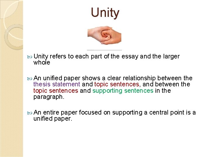 Unity refers to each part of the essay and the larger whole An unified