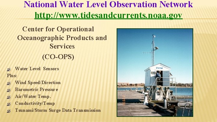 National Water Level Observation Network http: //www. tidesandcurrents. noaa. gov Center for Operational Oceanographic