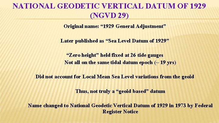 NATIONAL GEODETIC VERTICAL DATUM OF 1929 (NGVD 29) Original name: “ 1929 General Adjustment”