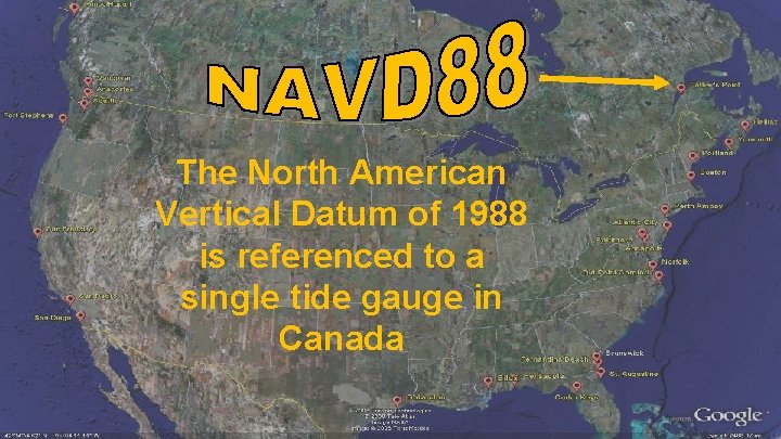 The North American Vertical Datum of 1988 is referenced to a single tide gauge