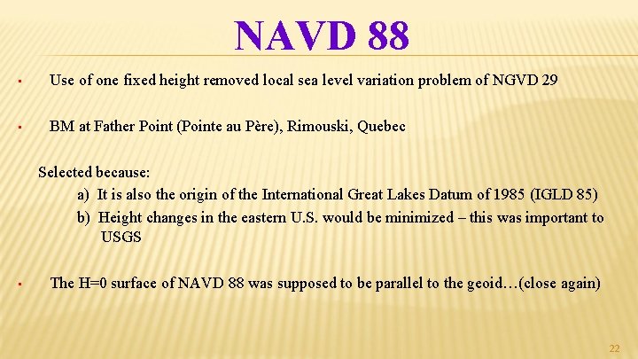 NAVD 88 • Use of one fixed height removed local sea level variation problem