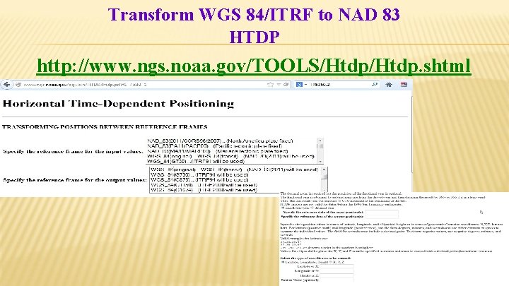 Transform WGS 84/ITRF to NAD 83 HTDP http: //www. ngs. noaa. gov/TOOLS/Htdp. shtml 