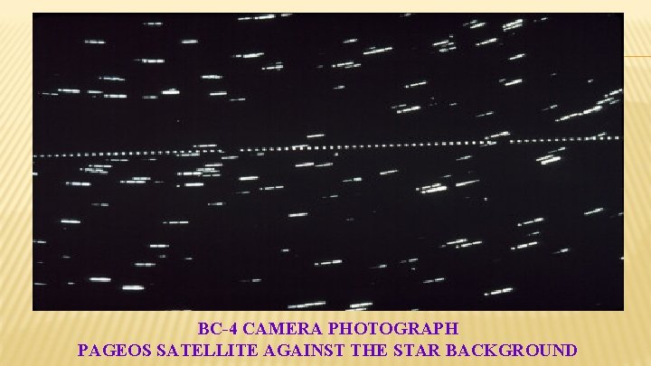 BC-4 CAMERA PHOTOGRAPH PAGEOS SATELLITE AGAINST THE STAR BACKGROUND 