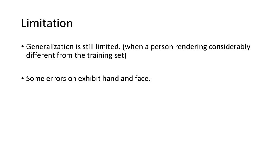 Limitation • Generalization is still limited. (when a person rendering considerably different from the