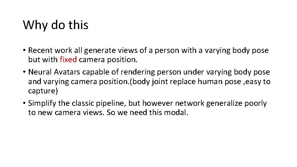 Why do this • Recent work all generate views of a person with a