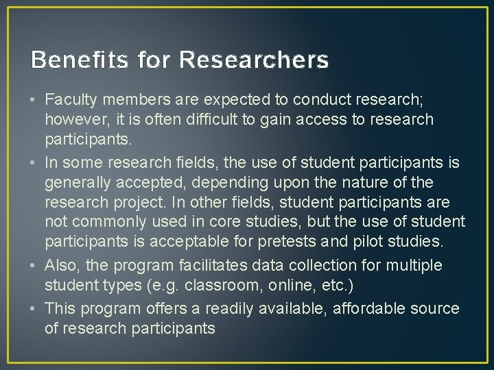 Benefits for Researchers • Faculty members are expected to conduct research; however, it is