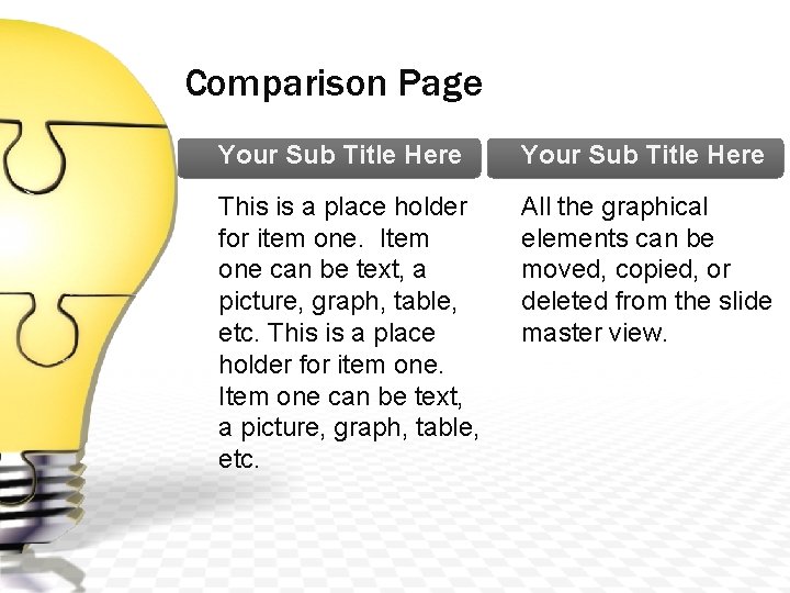 Comparison Page Your Sub Title Here This is a place holder for item one.