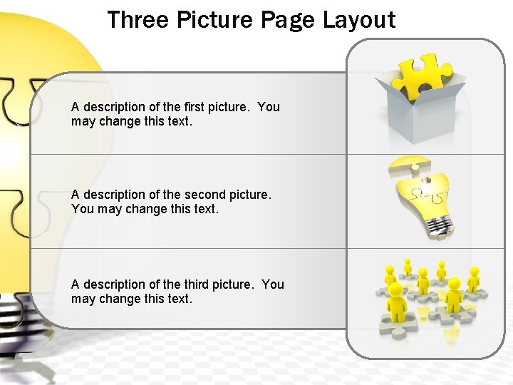 Three Picture Page Layout A description of the first picture. You may change this