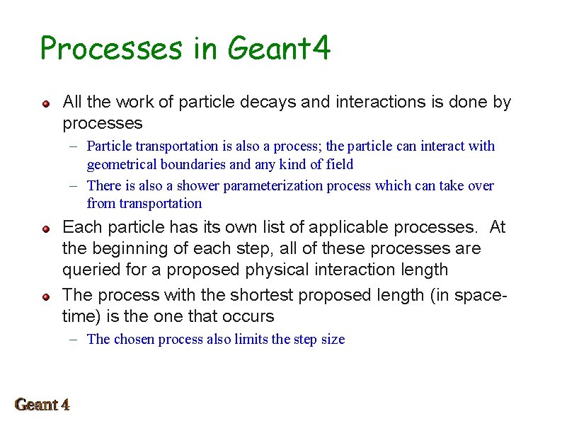 Processes in Geant 4 All the work of particle decays and interactions is done