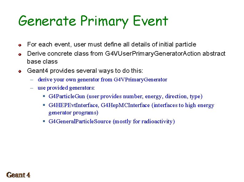 Generate Primary Event For each event, user must define all details of initial particle