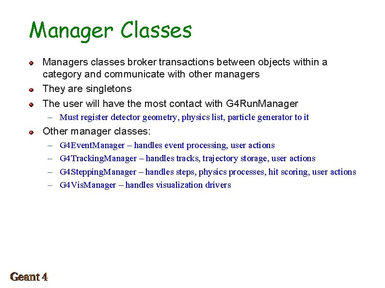 Manager Classes Managers classes broker transactions between objects within a category and communicate with