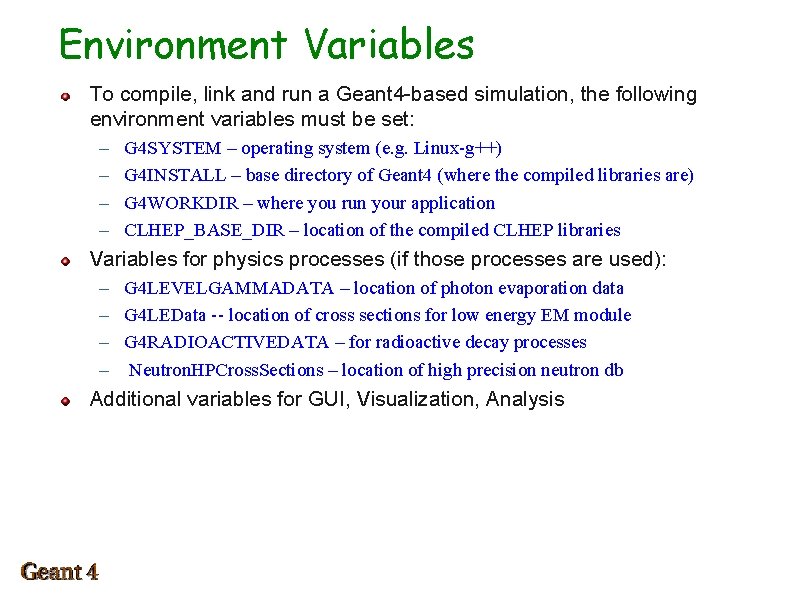 Environment Variables To compile, link and run a Geant 4 -based simulation, the following