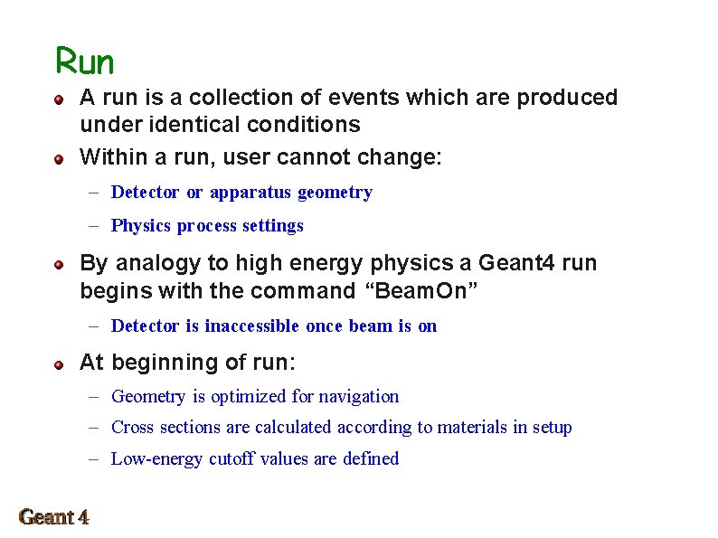 Run A run is a collection of events which are produced under identical conditions
