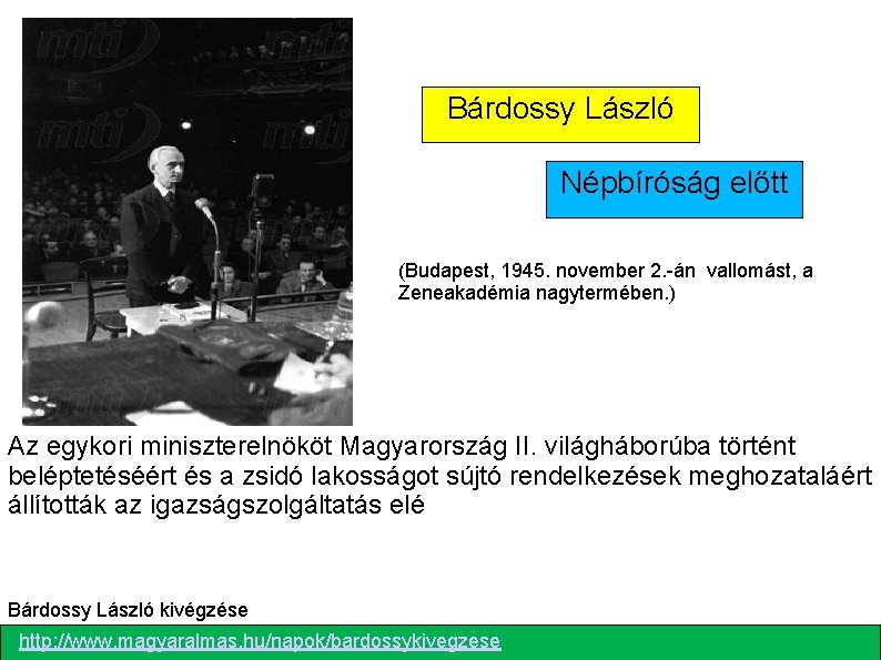 Bárdossy László Népbíróság előtt (Budapest, 1945. november 2. -án vallomást, a Zeneakadémia nagytermében. )