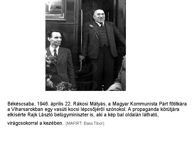 Békéscsaba, 1946. április 22. Rákosi Mátyás, a Magyar Kommunista Párt főtitkára a Viharsarokban egy