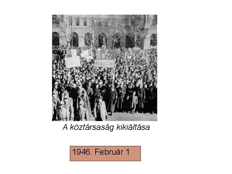 A köztársaság kikiáltása 1946. Február 1 