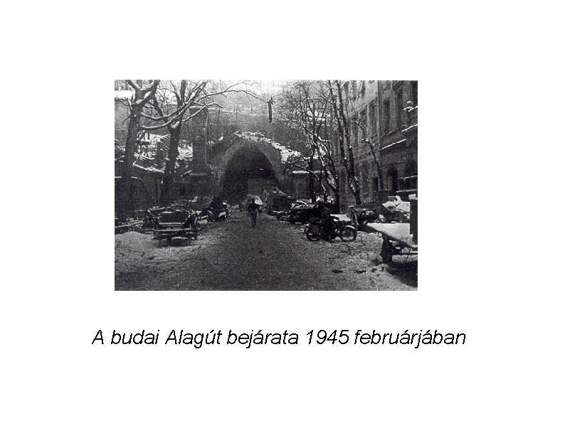 A budai Alagút bejárata 1945 februárjában 