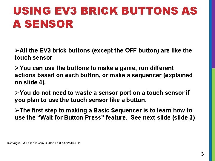 USING EV 3 BRICK BUTTONS AS A SENSOR ØAll the EV 3 brick buttons