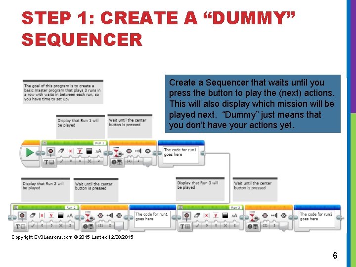 STEP 1: CREATE A “DUMMY” SEQUENCER Create a Sequencer that waits until you press