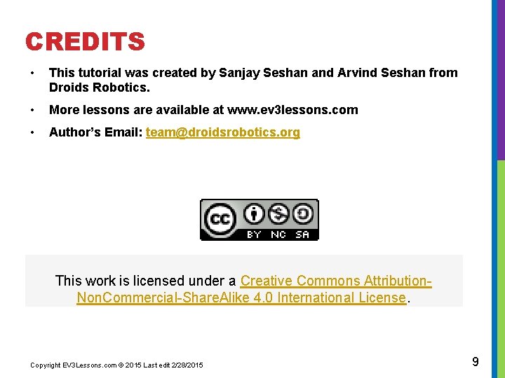 CREDITS • This tutorial was created by Sanjay Seshan and Arvind Seshan from Droids