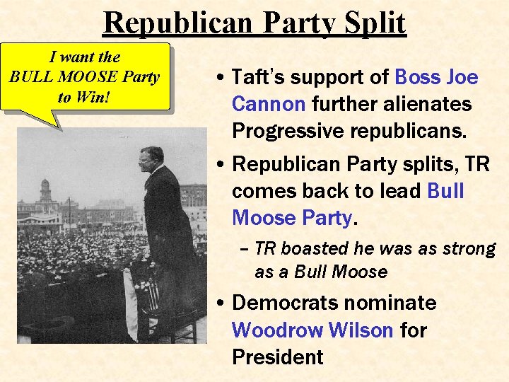 Republican Party Split I want the BULL MOOSE Party to Win! • Taft’s support