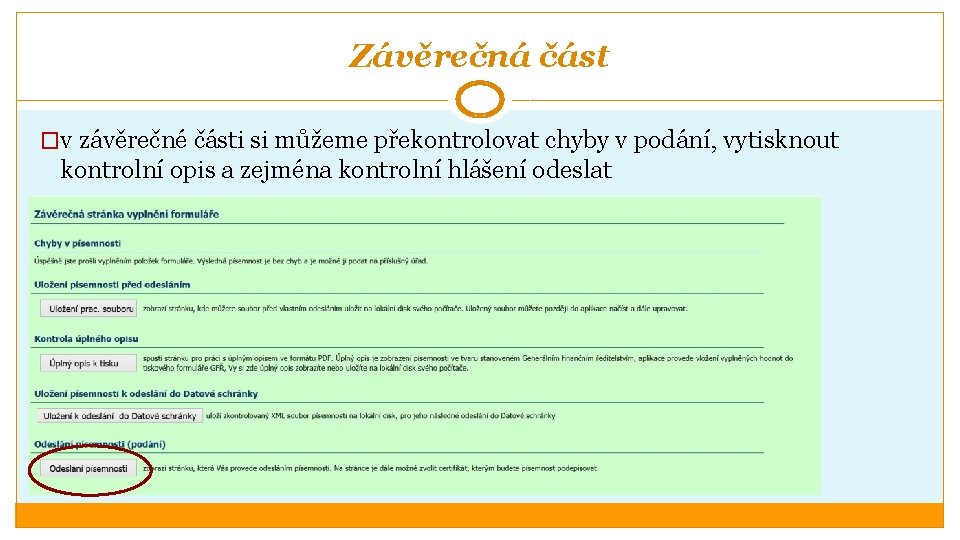 Závěrečná část �v závěrečné části si můžeme překontrolovat chyby v podání, vytisknout kontrolní opis