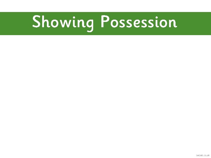 Showing Possession 