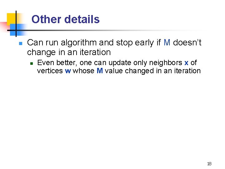 Other details n Can run algorithm and stop early if M doesn’t change in