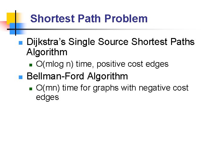 Shortest Path Problem n Dijkstra’s Single Source Shortest Paths Algorithm n n O(mlog n)