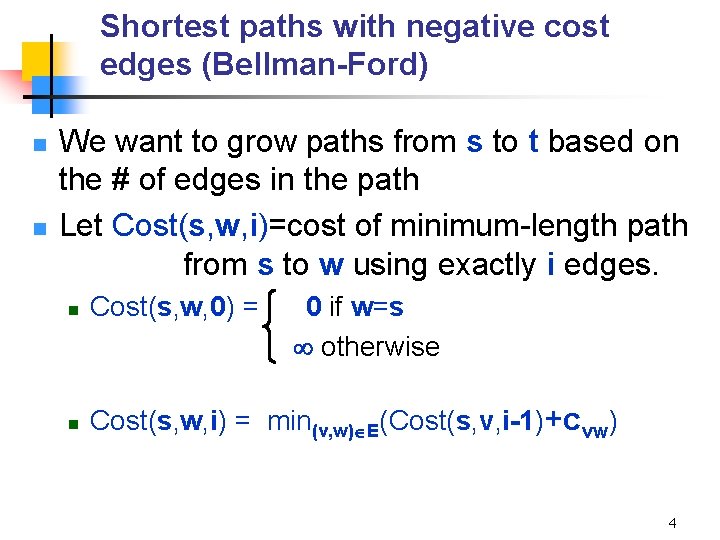 Shortest paths with negative cost edges (Bellman-Ford) n n We want to grow paths