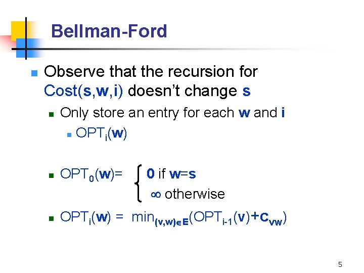 Bellman-Ford n Observe that the recursion for Cost(s, w, i) doesn’t change s n