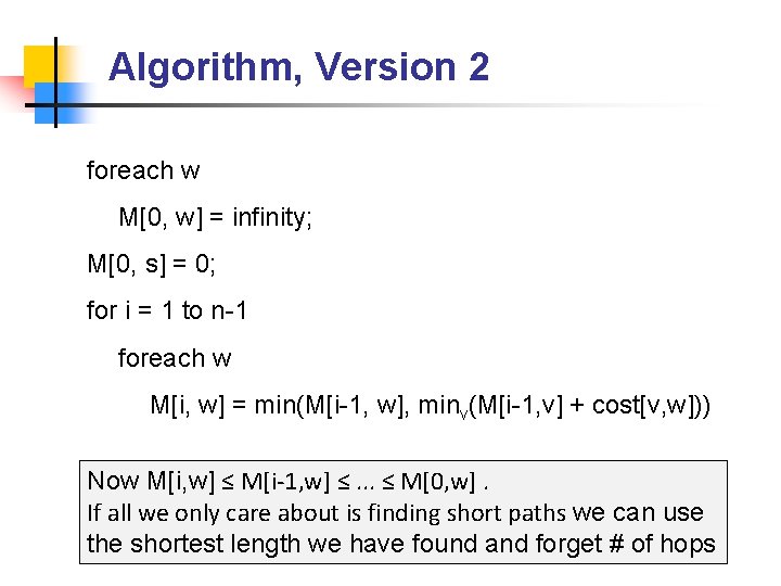 Algorithm, Version 2 foreach w M[0, w] = infinity; M[0, s] = 0; for