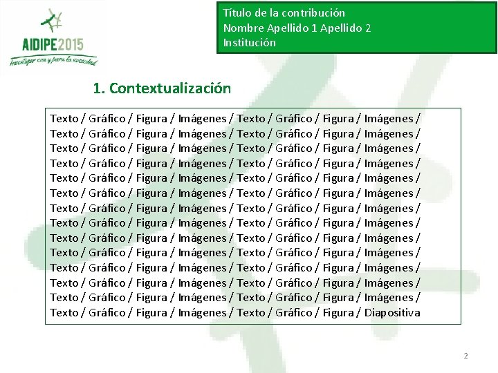 Título de la contribución Nombre Apellido 1 Apellido 2 Institución 1. Contextualización Texto /