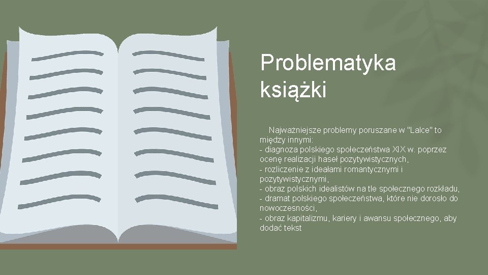 Problematyka książki • Najważniejsze problemy poruszane w "Lalce" to między innymi: - diagnoza polskiego