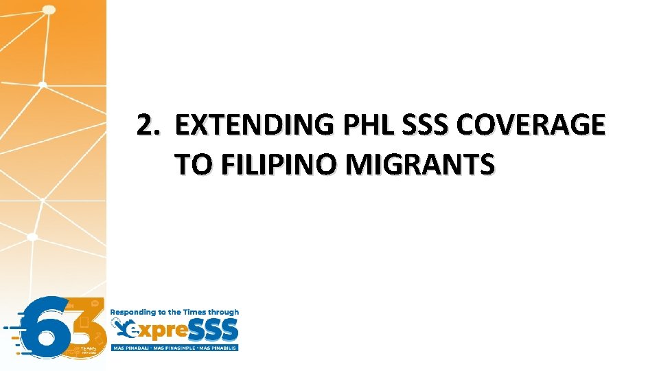 2. EXTENDING PHL SSS COVERAGE TO FILIPINO MIGRANTS 
