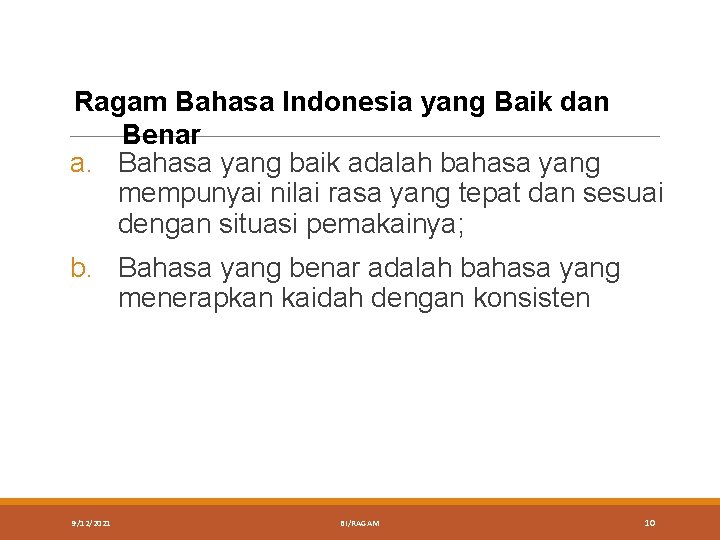 Ragam Bahasa Indonesia yang Baik dan Benar a. Bahasa yang baik adalah bahasa yang