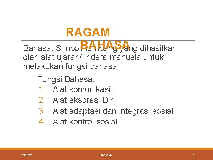 RAGAM Bahasa: Simbol/BAHASA lambang yang dihasilkan oleh alat ujaran/ indera manusia untuk melakukan fungsi