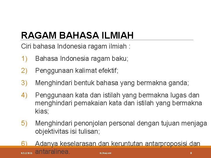 RAGAM BAHASA ILMIAH Ciri bahasa Indonesia ragam ilmiah : 1) Bahasa Indonesia ragam baku;