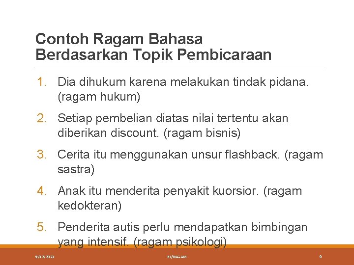 Contoh Ragam Bahasa Berdasarkan Topik Pembicaraan 1. Dia dihukum karena melakukan tindak pidana. (ragam